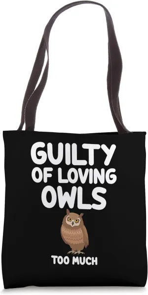 Guilty of Loving Owls Too Much Predatory Birds Nocturnal Tote Bag